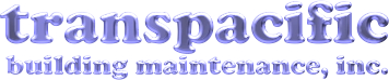 Transpacific Building Maintenance, Inc.